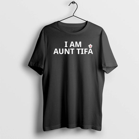 I Am Aunt Tifa T Shirts