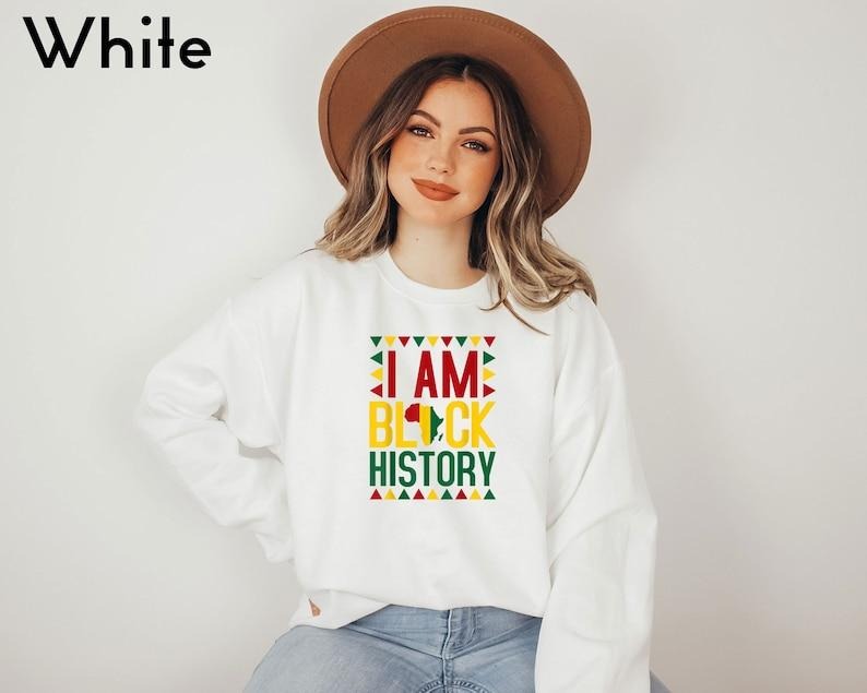 I Am Black History Sweatshirt, Black History Month Sweatshirt, Black Lives Matter Sweatshirt, Juneteenth Sweatshirt,...