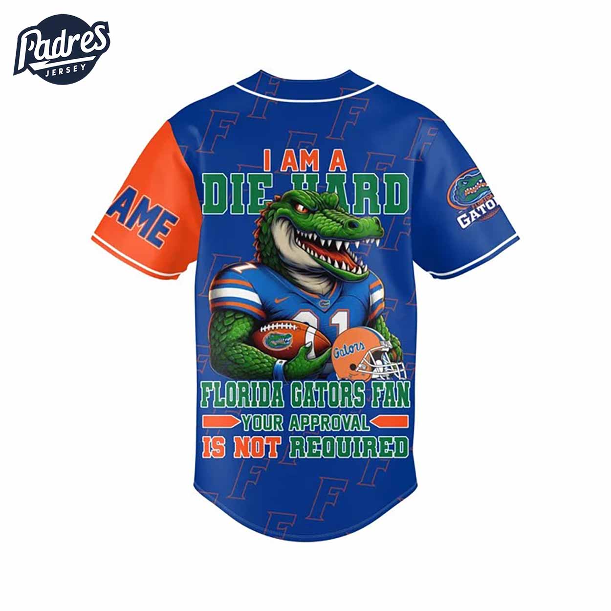 I Am Die Hard Fan Your Approval Is Not Required Florida Gators Football Baseball Jersey Gifts Fans - Padres... (Image 3)