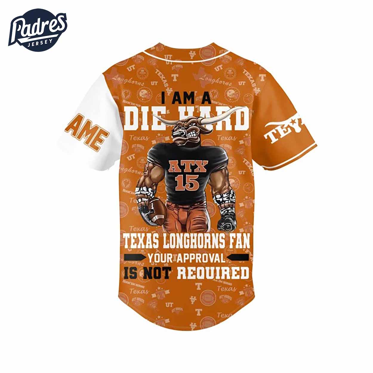 I Am Die Hard Fan Your Approval Is Not Required Texas Longhorns Football Baseball Jersey Gifs Fans - Padres... (Image 4)