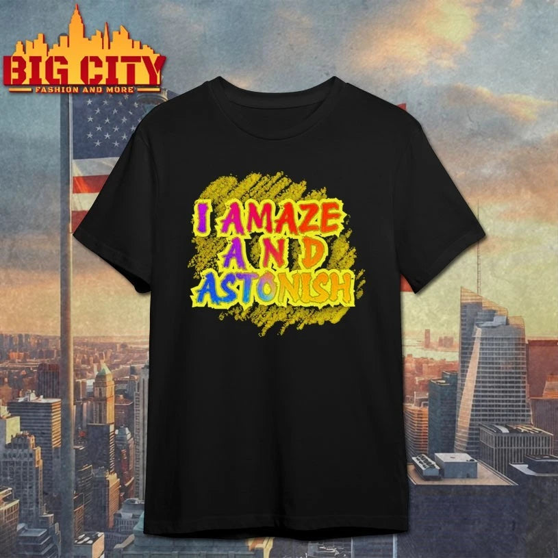 I Amaze and Astonish Shirt