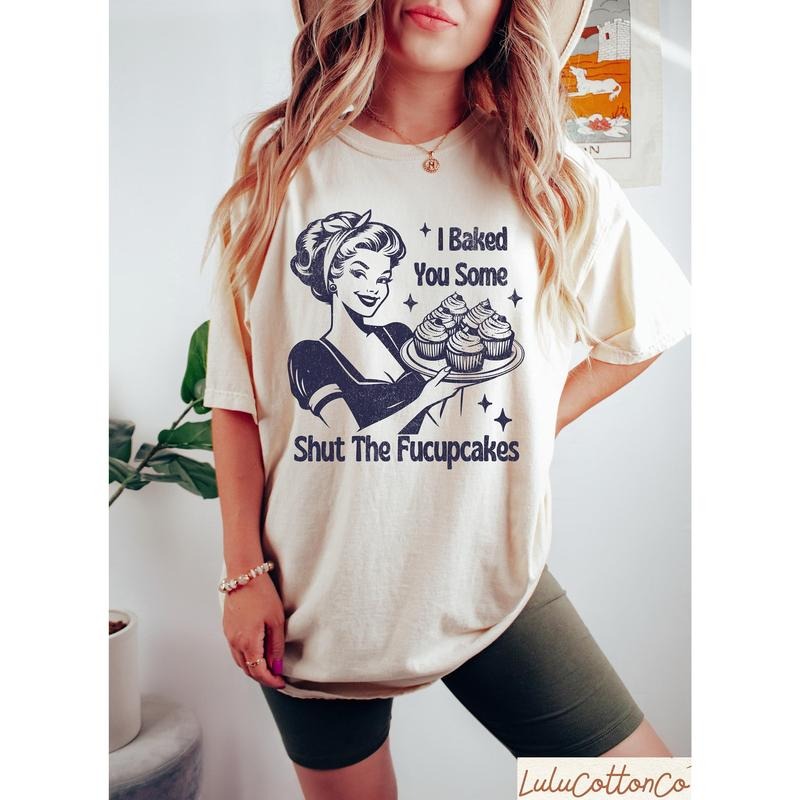 I Baked You Some Shut The Fucupcakes Shirt Best Price Hoodie, Sweatshirt | WearSparks.com