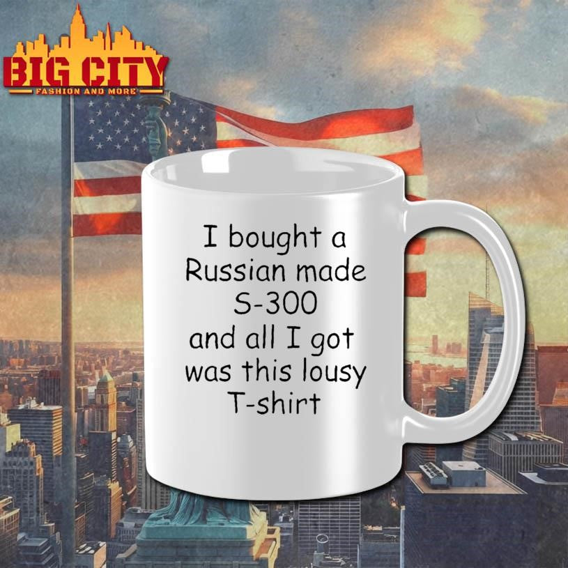 I Bought A Russian Made S 300 And All I Got Was This Lousy Shirt