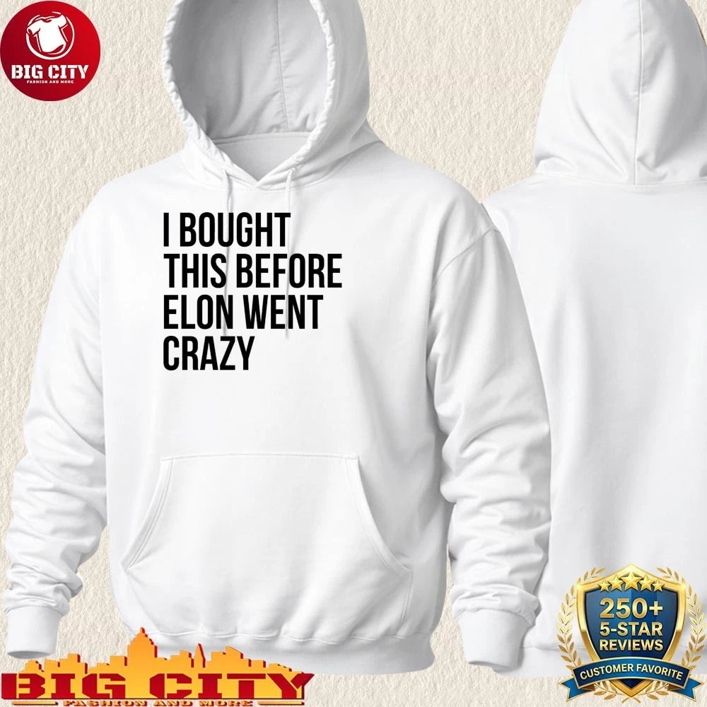 I Bought This Before Elon Went Crazy Shirt