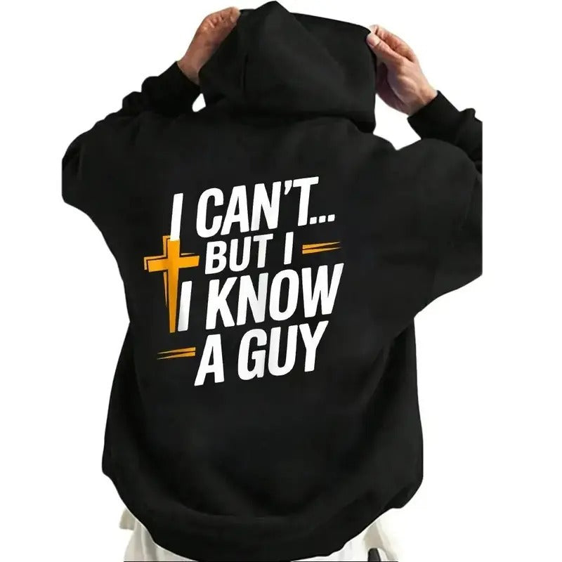 I Can't But I Know A Guy, Funny Christian Hoodie Casual Street Style Fleece Fabric Pullover Sweatshirt for Women for Men,...