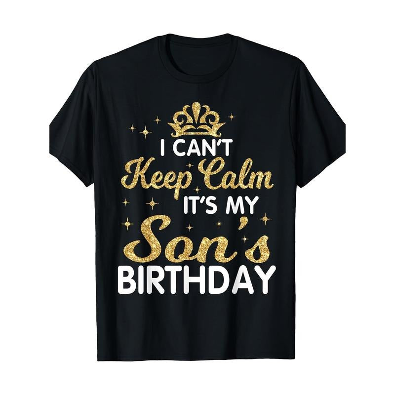 I Can't Keep Calm It's My Son Birthday Happy Mother Father T-Shirt Made in USA Hoodie, Sweatshirt | WearSparks.com