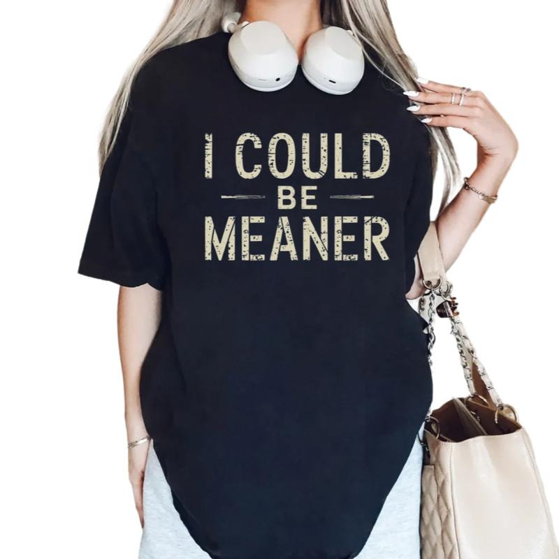 I Could Be Meaner Tee, Spicy Attitude Shirt, Confident And Funny Apparel, Gift For Nice People, Funny Women Outfit,...