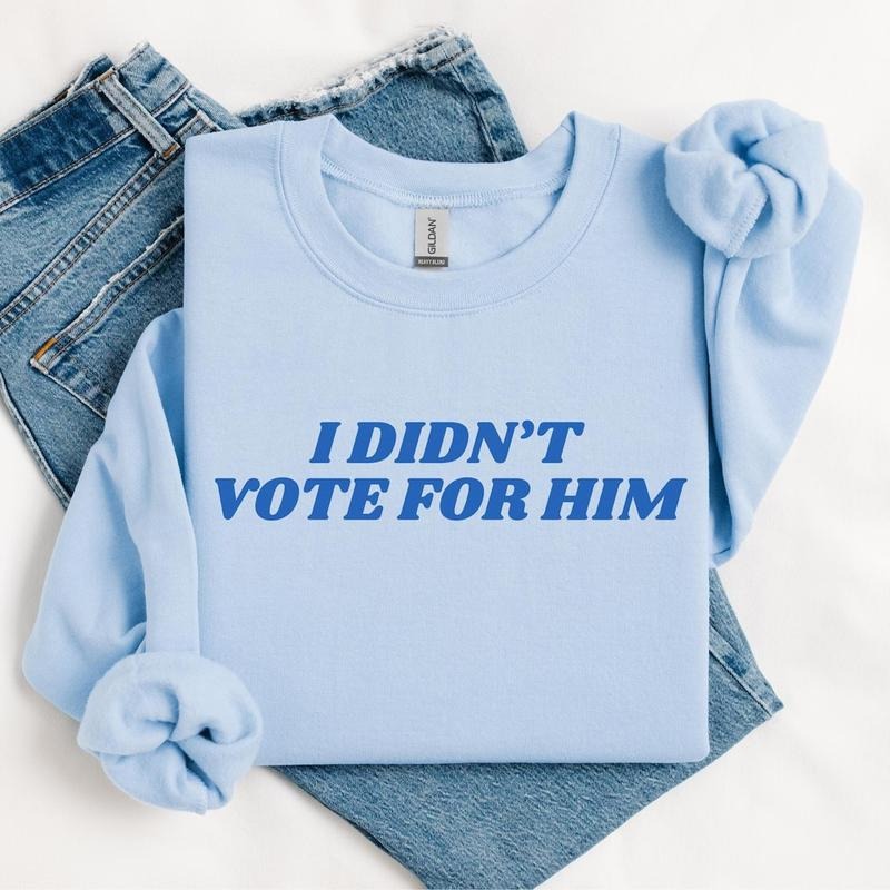 I Didn't Vote For Him Sweatshirt, Election 2024, Anti-Trumpp Shirt Hoodie | WearSparks.com