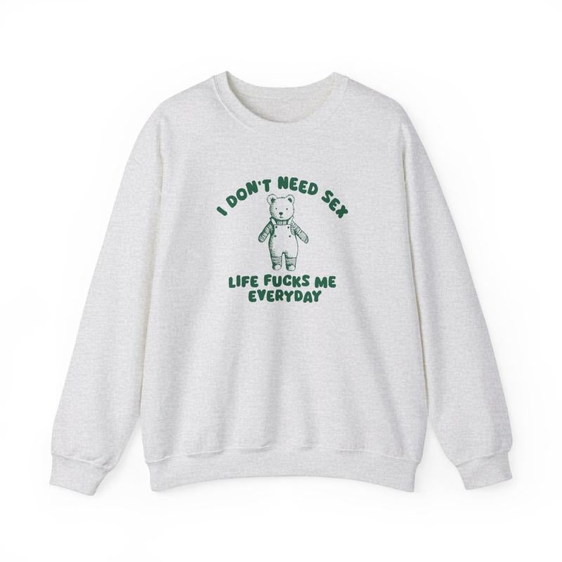I Don't Need - Unisex Sweatshir  T-shirt, sweater and Hoodie Sweatshirt | WearSparks.com