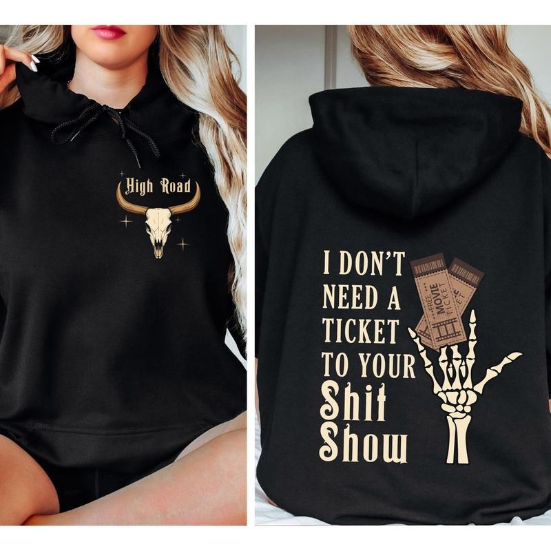 I Don't Need A Ticket To Your Shiit Show Hoodie, Crazy Music Sweatshirt, High Road Tee, K W Shirt, Unisex Sweater...