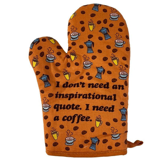 I Don't Need An Inspirational Quote I Need Coffee Oven Mitt Funny Morning Coffee Lover Kitchen Glove Funny Graphic...