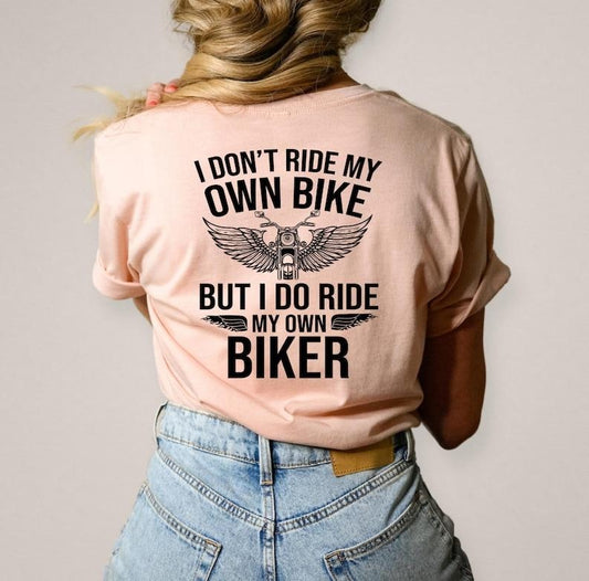 I Don't Ride My Own Bike But I Do Ride My Own Biker Shirt, Funny Biker Shirt, Motorcycle T-Shirt, Motorcycle Gifts,...