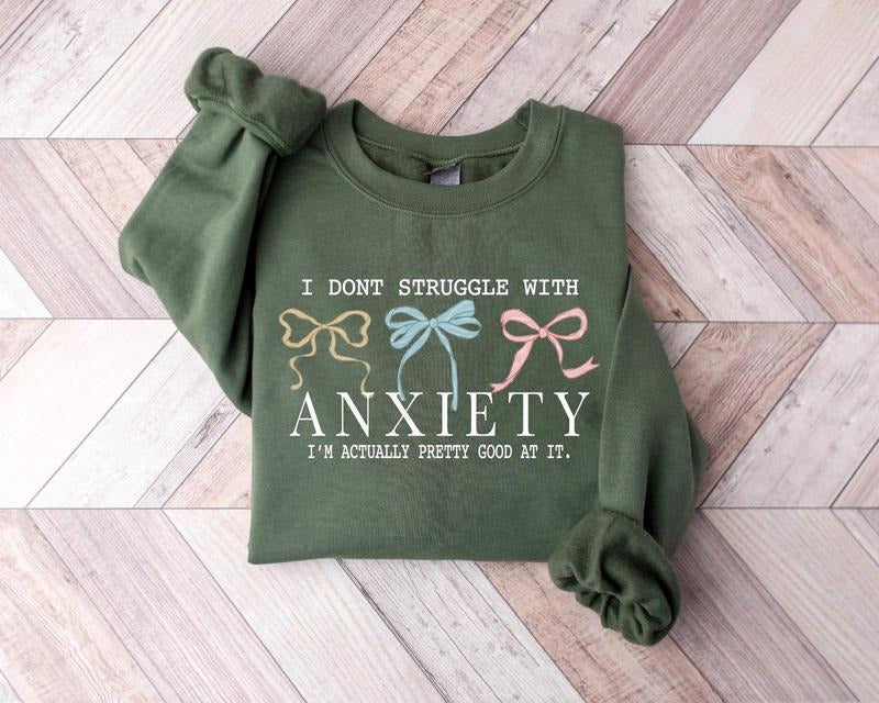 I Don't Struggle With Anxiety Sweatshirt, Funny Anxiety Shirt, Anxiety University Sweatshirt, Snarky Sweatshirt, Funny...