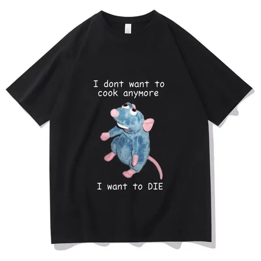 I Dont Want To Cook Anymore I Dont Want To Die T shirts Funny Mouse T-shirt Men Women's Harajuku Hip Hop Short Sleeve Tee...