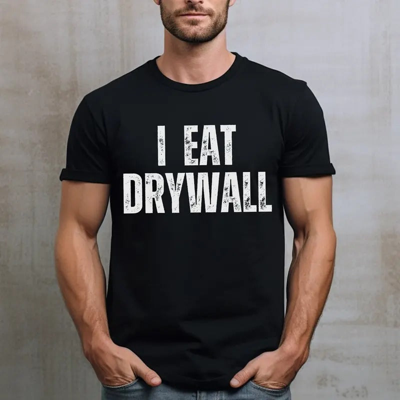 I Eat Drywall Shirt, Funny Meme Shirt, Gift for Him, Funny Mens Tshirt, Dad T Shirt Classic Cotton Hoodie, Sweatshirt
