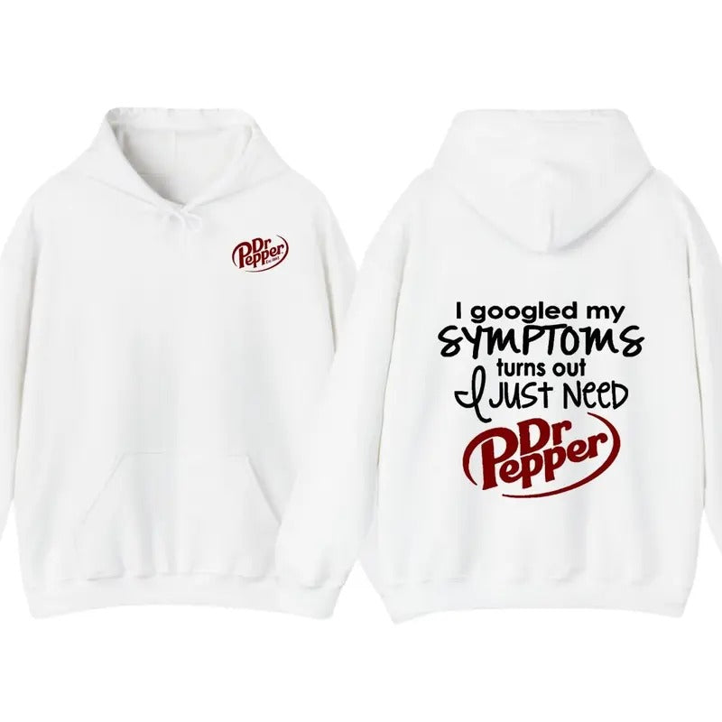 I Googled My Symptoms Turns Out I Just Need Funny Sayings Tee Women Hoodie T-Shirt, Gift For Men For Woman, Trendy Shirt...