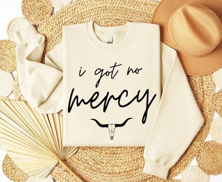 I Got No Mercy Sweatshirt, Cowgirl Sweatshirt, Western Sweatshirt, Gift for Her, Girl Sweatshirt, Cotton. T-Shirts, Hoodie