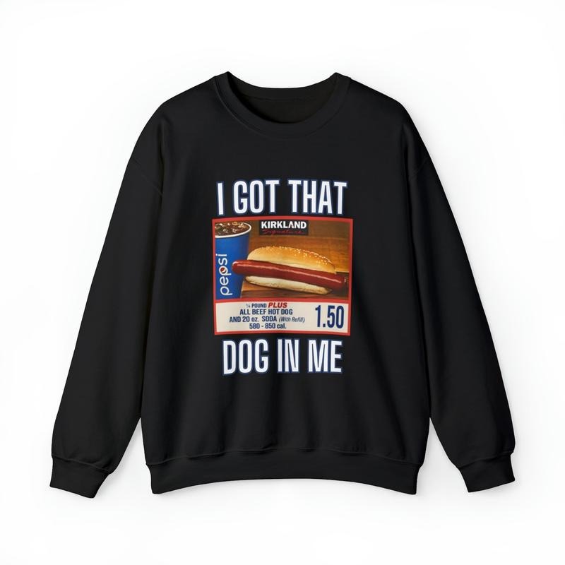 I Got That Dog In Me Sweatshirt, Costco Hot Dog Shirt, Costco Hot Dog and Soda Combo With Quote Shirt, Perfect gift,...