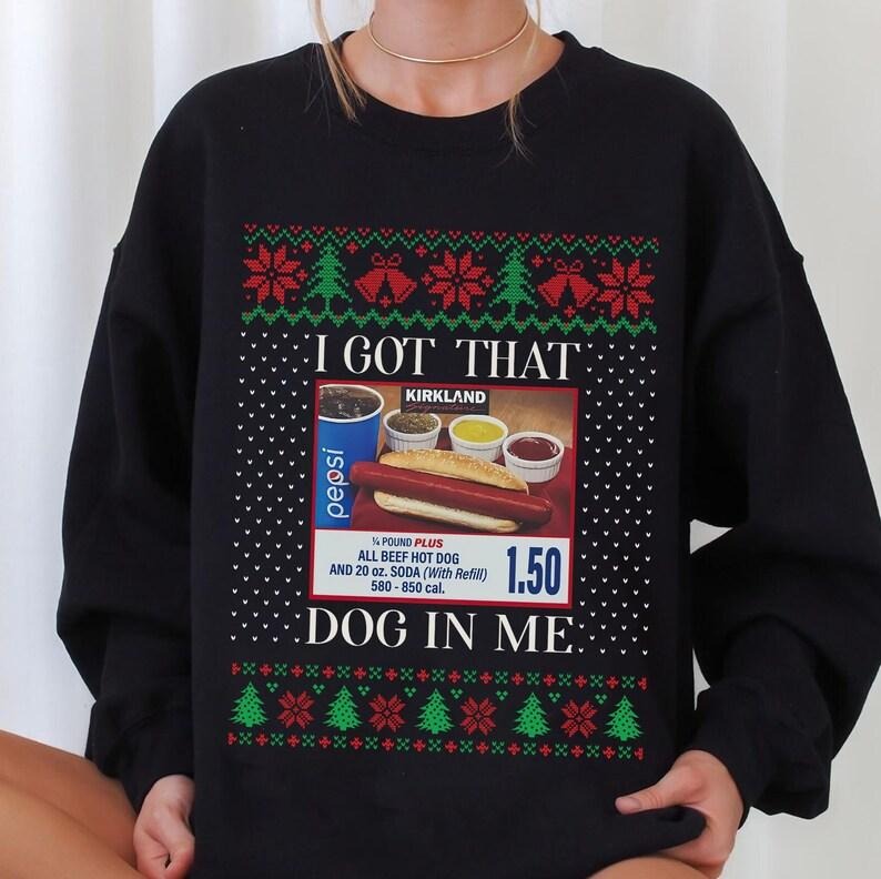 I Got That Dog in Me Shirt, I Got That Dog in Me Ugly Christmas Sweater