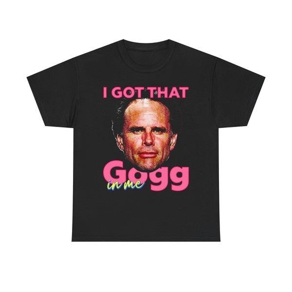 I Got That Gogg In Me Funny Bold Motivation Quote Meme Vintage Shirt Hoodie, Sweatshirt | WearSparks.com