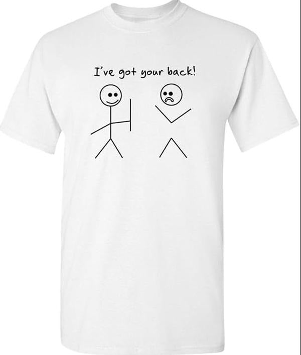 I Got Your Back Stick Figure Graphic Friendship Novelty Sarcastic Funny T Shirt