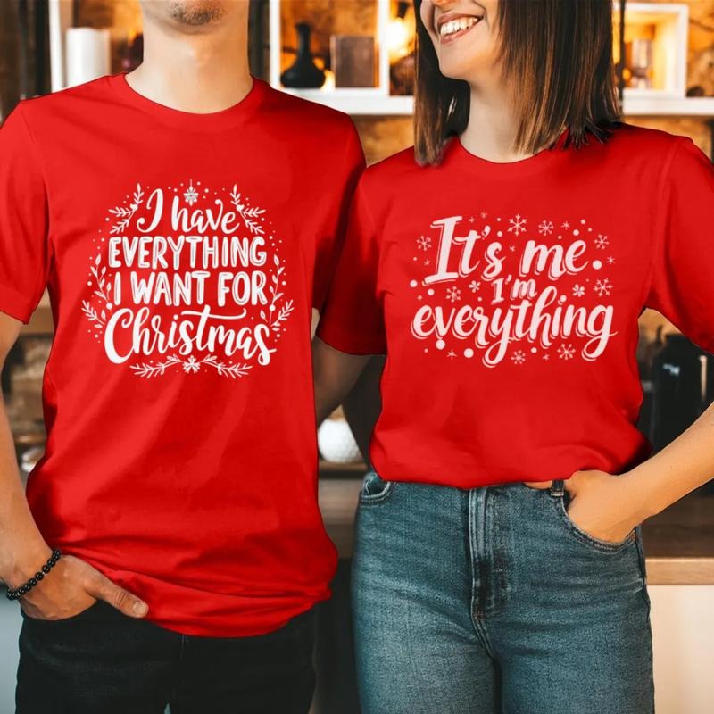 I Have Everything I Want For Christmas Shirt, Funny Christmas Matching Shirts, Christmas Couple Shirt, Matching Xmas...
