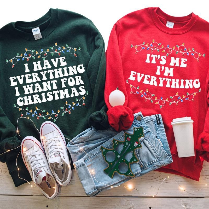 I Have Everything I Want For Christmas Shirt, It's Me I'm Everithing Shirt, Couple Christmas Sweatshirt, Christmas Wife...