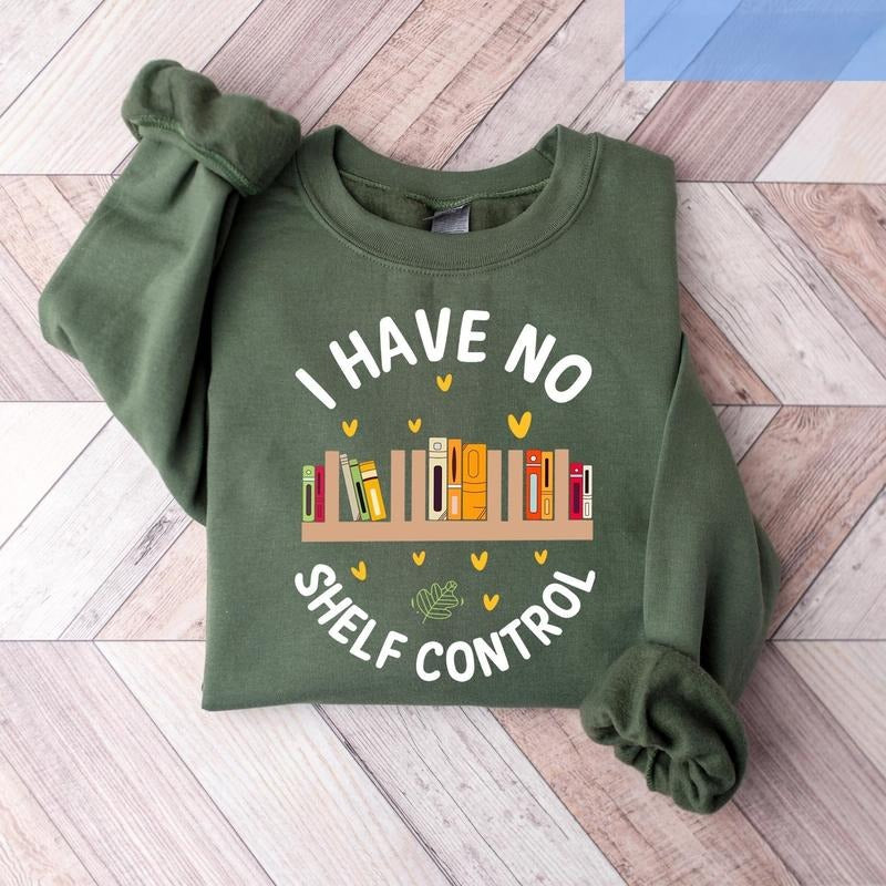 I Have No Shelf Control, Funny Reading Shirt, Bookworm Sweater, Bookish Graphic Tee, Book Lover Gift NF0KF Hoodie, Sweatshirt