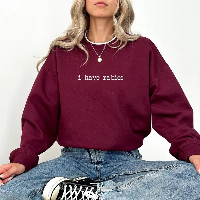 I Have Rabies Sweatshirt for Women, Funny Saying Crewneck, Sarcastic Joke Pullover, Unhinged Meme Sweater, Weird Dark...