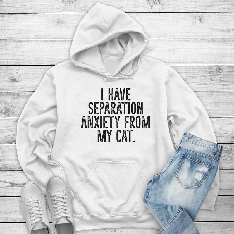 I Have Separation Anxiety From My Cat Hoodie, Printed in the USA hoodie #funny #cute #girly T-Shirts, Sweatshirt