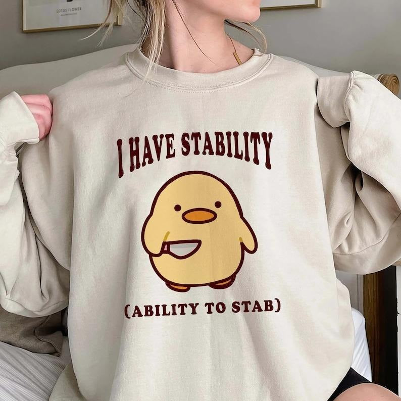 I Have Stability Ability To Stab Shirt, Trending Unisex Tee Shirt, Unique Shirt Gift, Funny Duck Sweatshirt, Ability To...