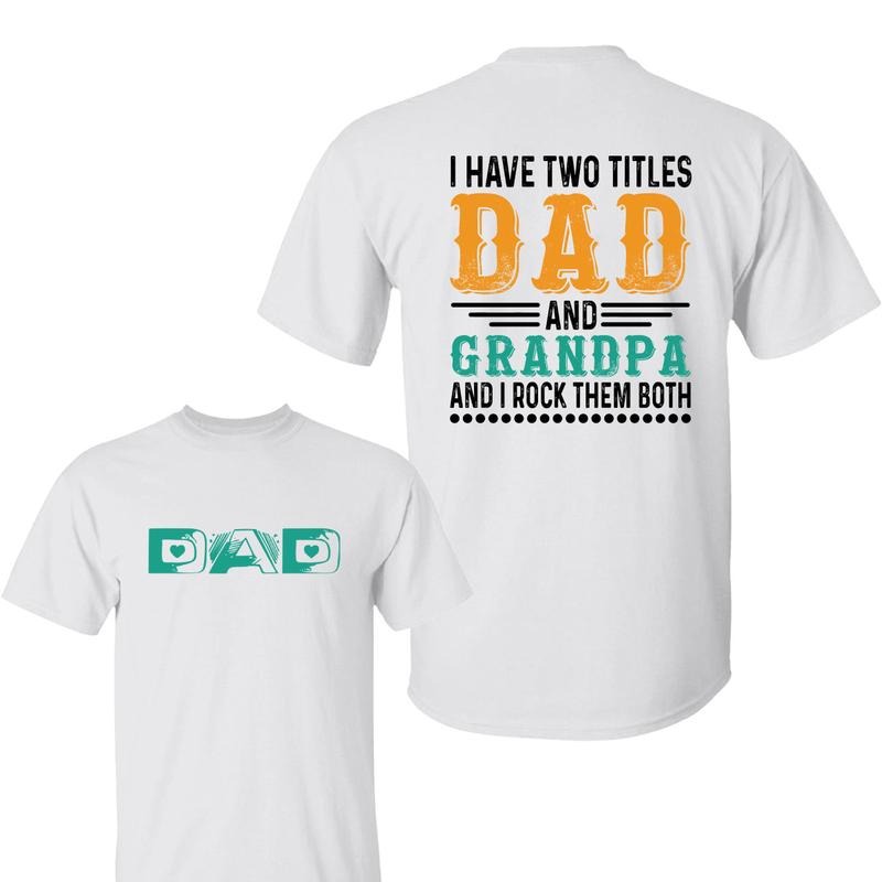 I Have Two Titles Dad And Grandpa And I Lock Them Both Shirt , Father's Day Shirt , Gift For Daddy Tee , Dad And Grandpa...