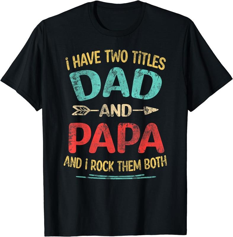 I Have Two Titles Dad And Papa Funny Father's Day Dad Gift T-Shirt | Unisex Cotton Tee Gift, Crewneck, Short Sleeve...