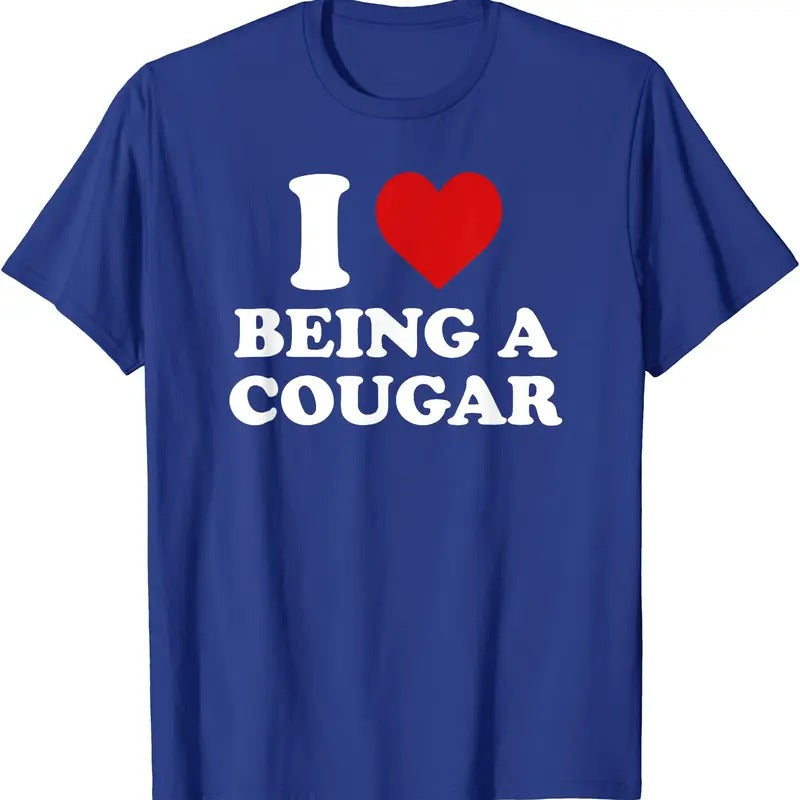 I Heart Being A Cougar Shirt, I Love Being A Cougar T-Shirt | Unisex Cotton Tee, Size S-5XL Hoodie, Sweatshirt