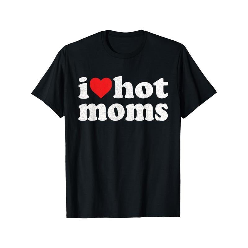 I Heart Hot Moms  Meme Shirt, Clothing, Gift Present, Unisex Shirt Hoodie, Sweatshirt | WearSparks.com