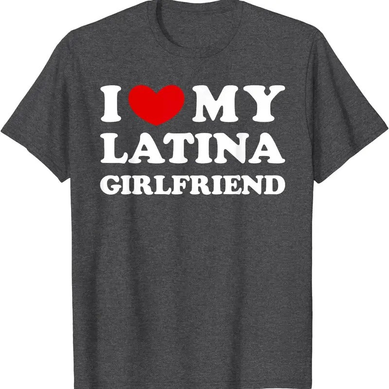 I Heart My Latina Girlfriend, I Love My Latina Girlfriend T-Shirt | Unisex Cotton Tee, Size S-5XL Hoodie, Sweatshirt