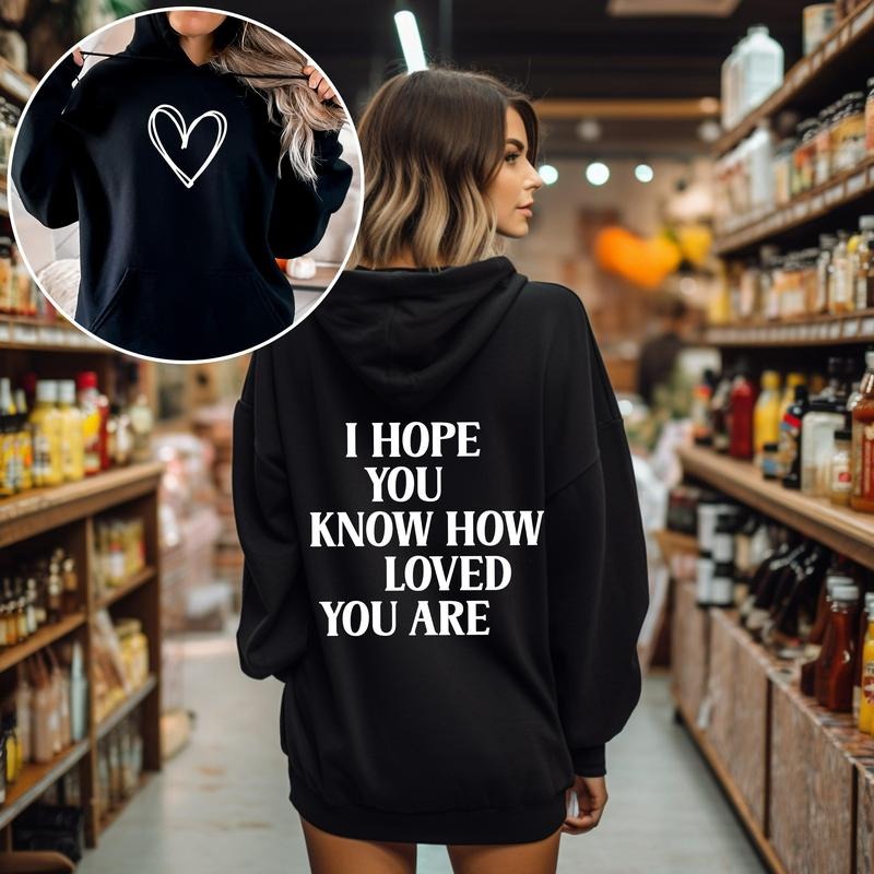I Hope You Know How Loved You Are, Positivity, Kindness, Mental Health, Hooded Sweatshirt, Hoodie T-Shirts | WearSparks.com