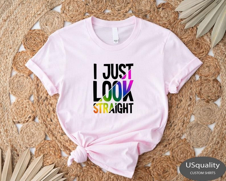 I Just Look Straight Shirt, LGBTQ Gift, Funny Gay Shirt, Pride Month Shirt, Queer Shirt, Bisexual Shirt, Lesbian Gift,...