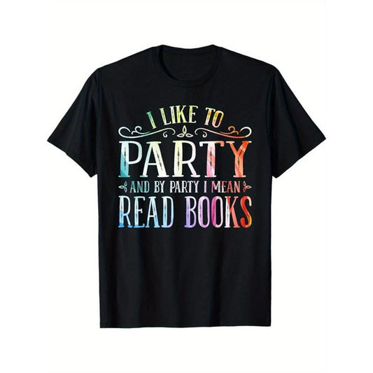 I LIKE TO PARTY AND BY PARTY I MEAN READ BOOKS Letter Print T-shirt For Men, Pure Cotton Short Sleeve Tee, Summer Top For...