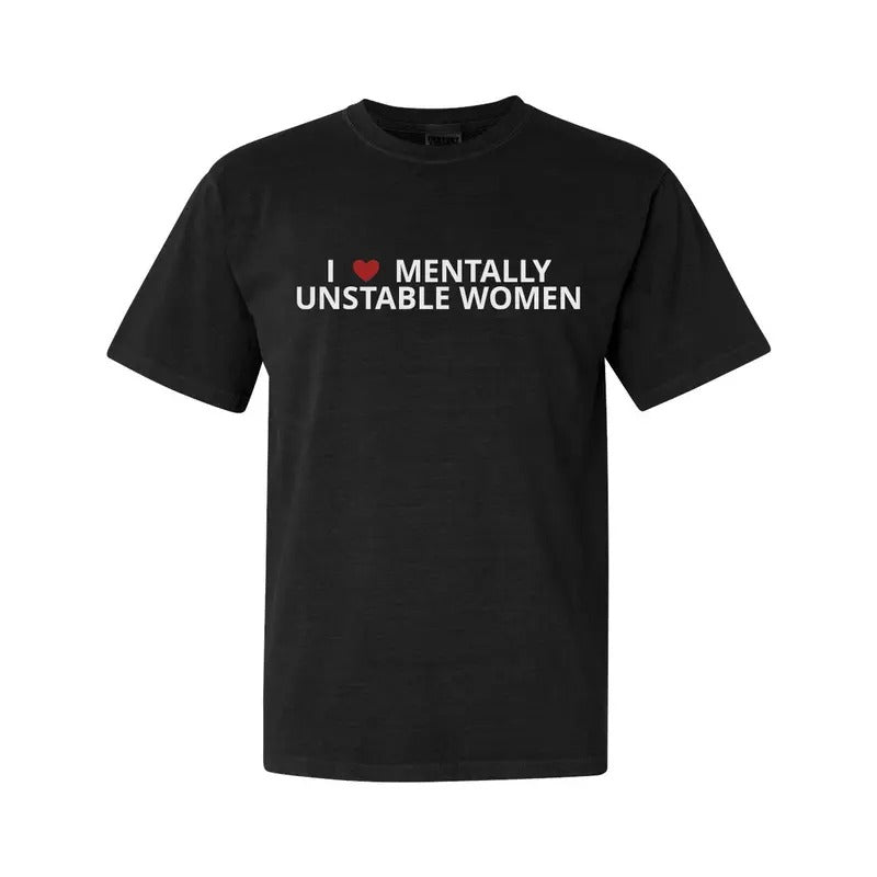 I LOVE Mentally Unstable Women T-SHIRT Hoodie, Sweatshirt | WearSparks.com