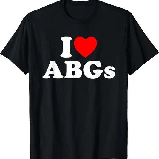 I Love ABGs Shirt, I Heart ABGs Funny T-Shirt, Unisex Cotton Tee, Menswear Top Hoodie, Sweatshirt | WearSparks.com