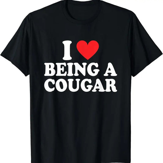 I Love Being A Cougar I Heart Being A Cougar T-Shirt | Unisex Cotton Tee, Short Sleeve, Size S-5XL Hoodie, Sweatshirt