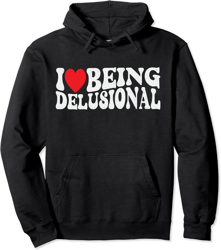 I Love Being Delusional Pullover Hoodie | Unisex Hooded Sweatshirt T-Shirts | WearSparks.com