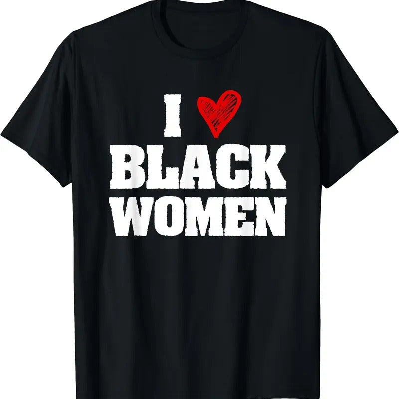 I Love Black Women Shirt T-Shirt | Unisex Cotton Tee, Short Sleeve, Size S-5XL Hoodie, Sweatshirt | WearSparks.com