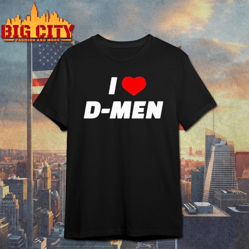 I Love D-men Shirt