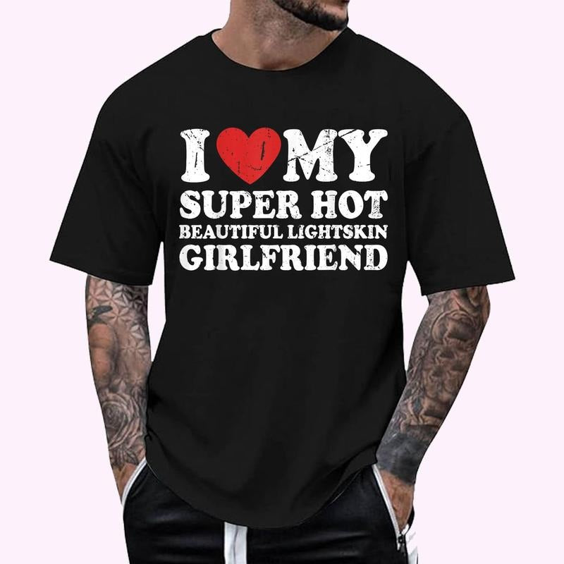I Love Heart My Super Hot Beautiful Lightskin Girlfriend T-Shirt