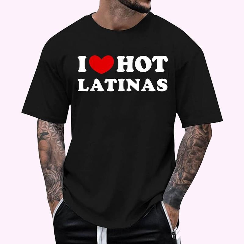 I Love Hot Latinas, I Heart Hot Latinas Graphic Tee T-Shirt , Unisex Cotton 100%, Top Menswear Hoodie, Sweatshirt