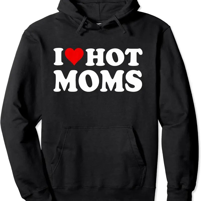 I Love Hot Moms, I Heart Hot Moms Funny Pullover Hoodie | Unisex Hooded Sweatshirt T-Shirts | WearSparks.com