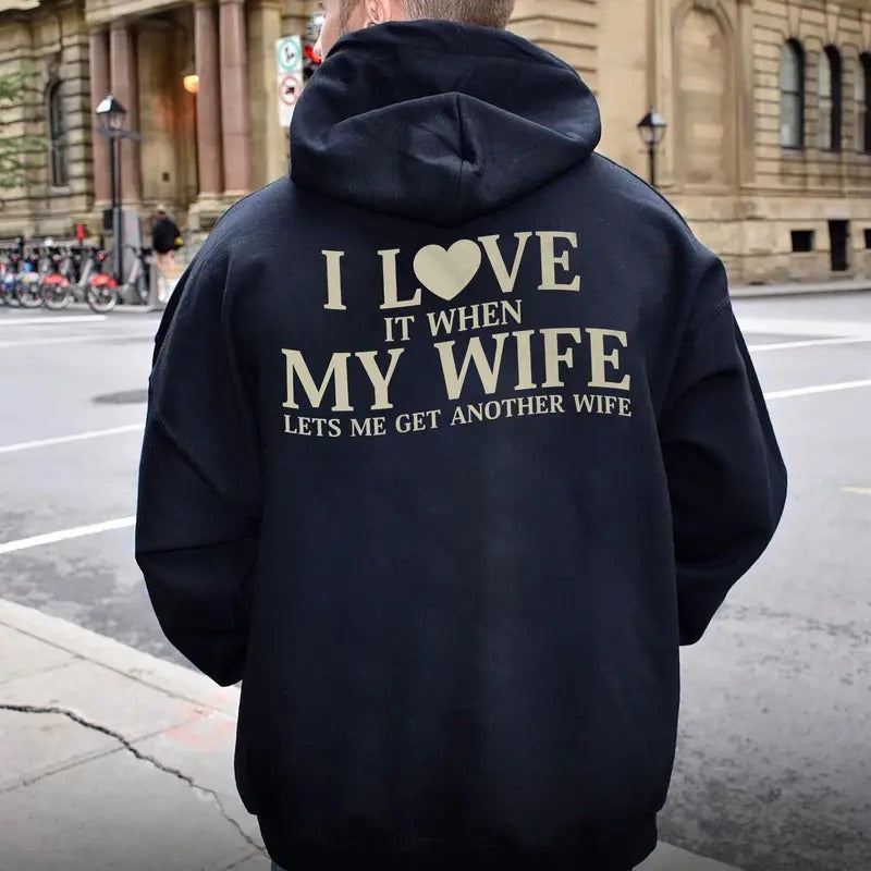 I Love It When My Wife Lets Me Get Another Wife Hoodie, Gift for Husband, Funny Anniversary Gift, Valentine Day Gifts...