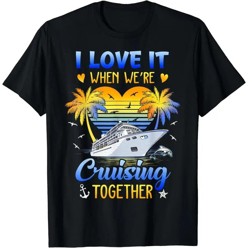 I Love It When We're Cruising Together Family Matching T-Shirt Hoodie, Sweatshirt | WearSparks.com